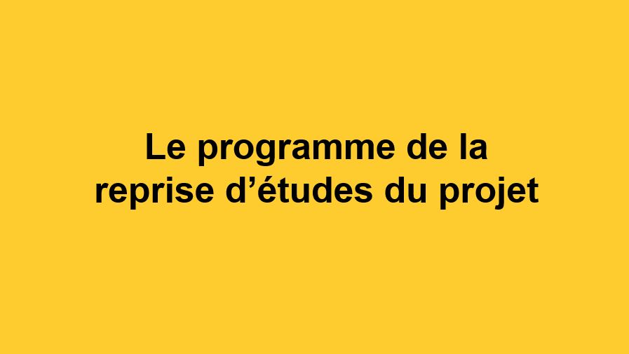 Le programme de la reprise d'études du projet