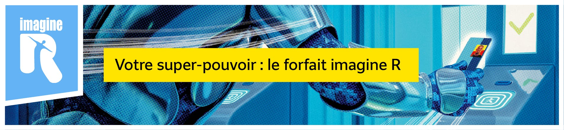votre super-pouvoir : le forfait imagine R
