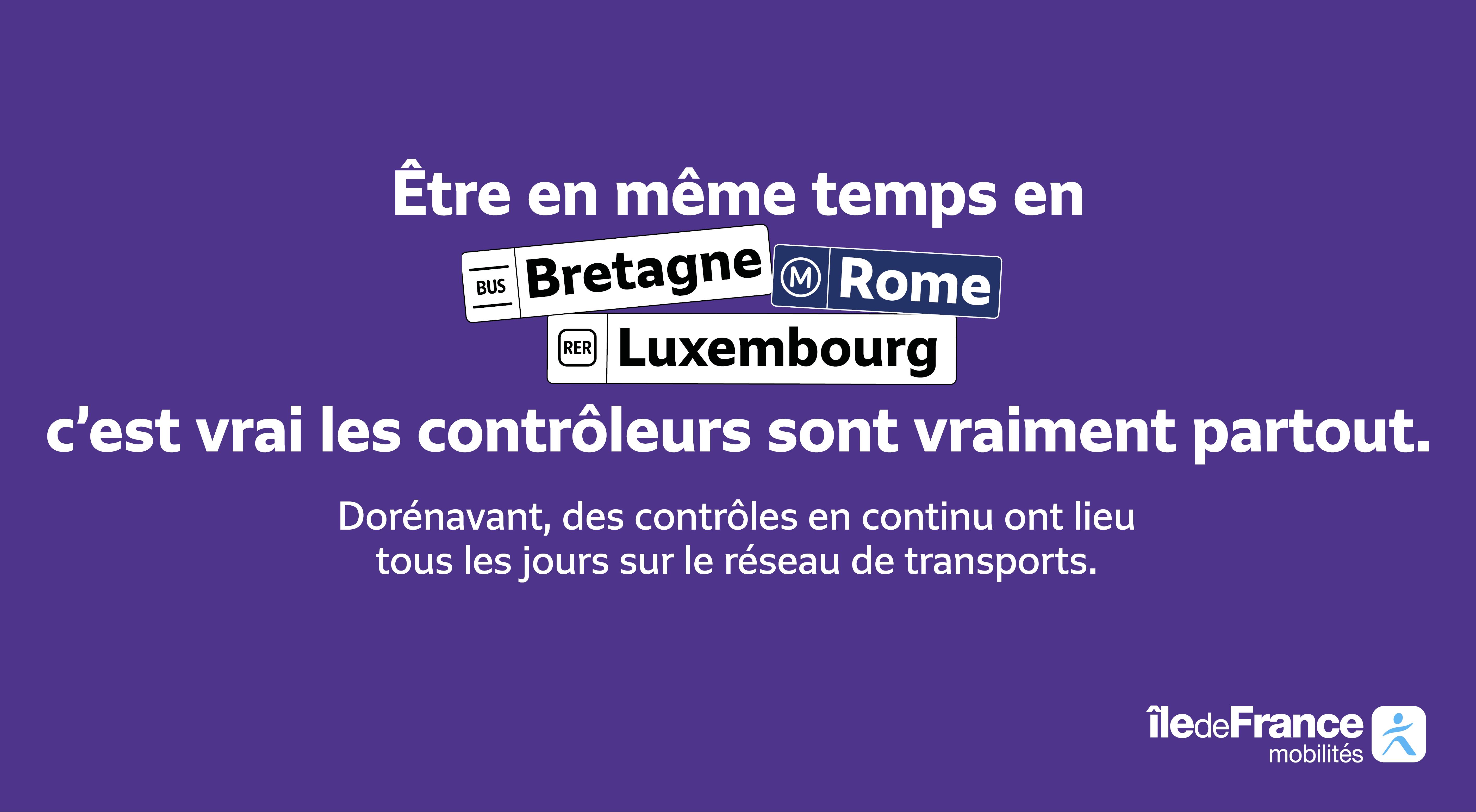 Être en même temps en Bretagne (arrêt de bus), Rome (arrêt de métro), Luxembourg (arrêt de RER), c'est vrai, les contrôleurs sont vraiment partout. Dorénavant, des contrôles en continu ont lieu tous les jours sur le réseau de transports.